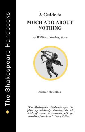 A Guide to Much Ado About Nothing de Alistair McCallum