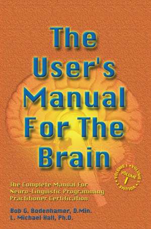 The User's Manual for the Brain: The Complete Manual for Neuro-Linguistic Programming de Bob G. Bodenhamer