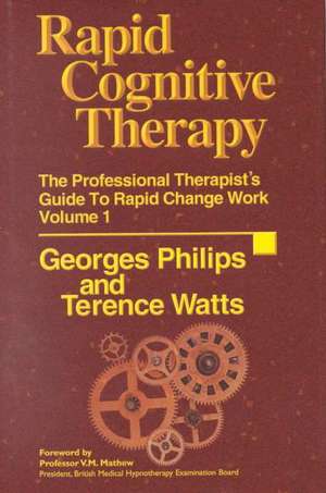 Rapid Cognitive Therapy: The Professional Therapist's Guide to Rapid Change de Georges Philips