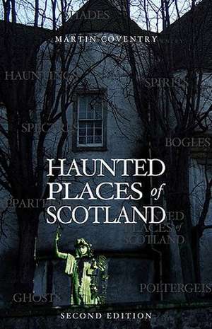 Haunted Places of Scotland de Martin Coventry