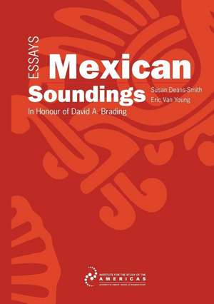 Mexican Soundings: Essays in Honour of David A. Brading de Susan Deans-Smith