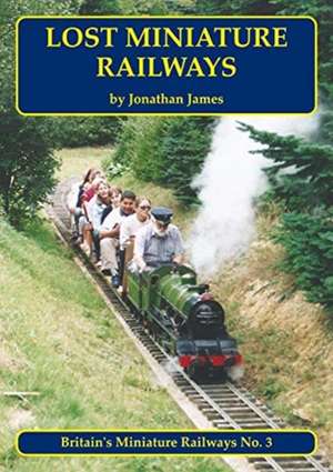 Lost Miniature Railways de Jonathan James