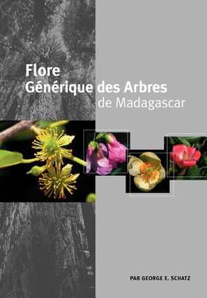 Flore Générique des Arbres de Madagascar de George E Schatz