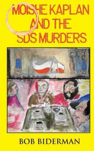 Moishe Kaplan and the Sds Murders de Bob Biderman