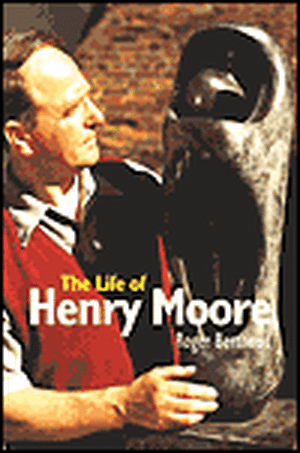 The Life of Henry Moore de Roger Berthoud