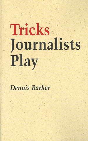 Tricks Journalists Play de Dennis Barker