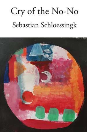 Cry of the No-No de Sebastian Schloessingk