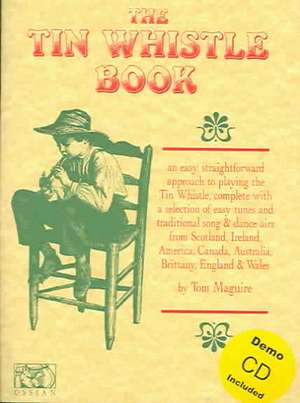 The Tin Whistle Book de Tom Maguire