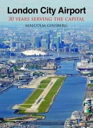 Ginsberg, M: London City Airport de Malcolm Ginsberg