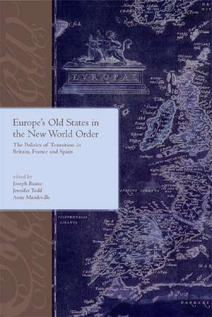 Europe's Old States and the New World Order: The Politics of Transition in Britain,France and Spain: The Politics of Transition in Britain,France and Spain de Joseph Ruane