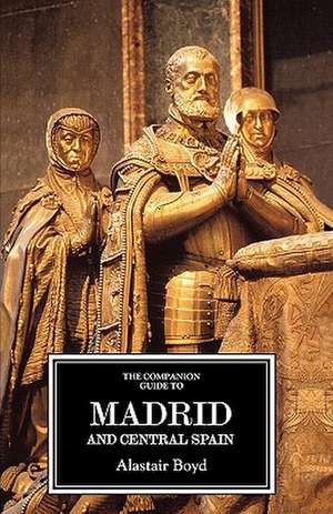 The Companion Guide to Madrid and Central Spain de Alastair Boyd