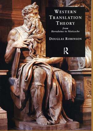 Western Translation Theory from Herodotus to Nietzsche: From Herodotus to Nietzsche de Douglas Robinson