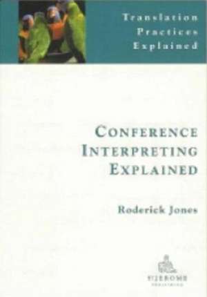 Conference Interpreting Explained de Roderick Jones