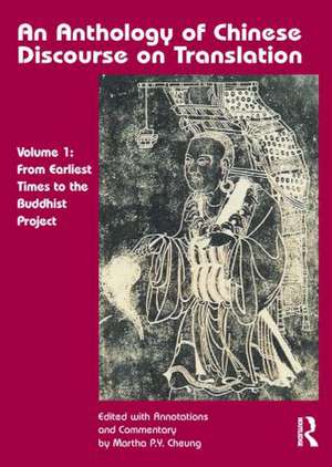 An Anthology of Chinese Discourse on Translation (Volume 1): From Earliest Times to the Buddhist Project de Martha Pui Yiu Cheung