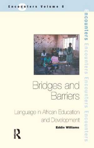 Bridges and Barriers: Language in African Education and Development de Eddie Williams