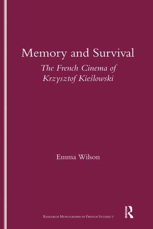 Memory and Survival the French Cinema of Krzysztof Kieslowski de Emma Wilson