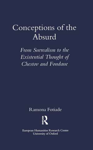 Conceptions of the Absurd: From Surrealism to Chestov's and Fondane's Existential Thought de Ramona Fotiade