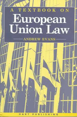 A Textbook on European Union Law de Andrew Evans