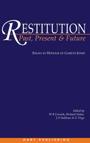 Restitution: Past, Present and Future: Essays in Honour of Gareth Jones de Professor William Cornish