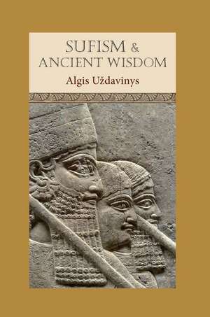 Sufism and Ancient Wisdom de Algis Udavinys