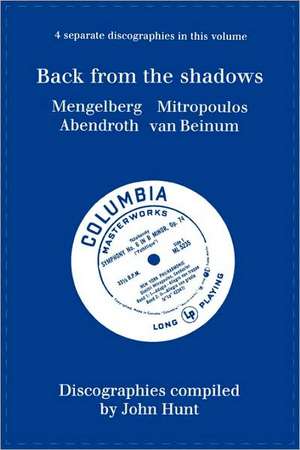 Back from the Shadows. 4 Discographies. Willem Mengelberg, Dimitri Mitropoulos, Hermann Abendroth, Eduard Van Beinum. [1997].: Will She Surrender to a Life of Sexual Slavery? de John Hunt