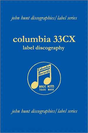 Columbia 33cx Label Discography. [2004].: .Helge Roswange (Roswange), Tiana Lemnitz, Franz Volker (Vokler), Maria Muller (Muller), Max Lorenz. [200 de John Hunt