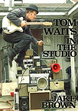 Tom Waits in the Studio de Jake Brown