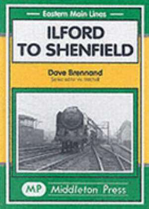 Brennand, D: Ilford to Shenfield de David Brennand