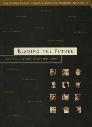 Reading the Future: Irish Writers in Conversation with Mike Murphy de Declan Kiberd