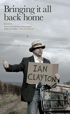 Bringing It All Back Home de Ian Clayton