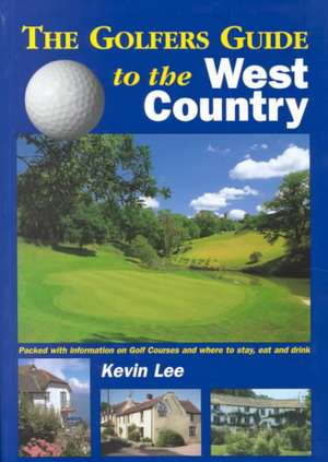 The Golfers Guide to the West Country: The Ideal Guide for a Perfect Golfing Vacation in England! de Travel Publishing Ltd