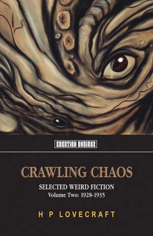 Crawling Chaos, Volume Two: Selected Weird Fiction 1917-1927 de HP Lovecraft