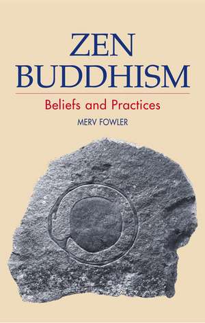 Zen Buddhism – Beliefs and Practices de Merv Fowler