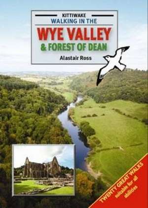 Walking in the Wye Valley and Forest of Dean de Alastair Ross