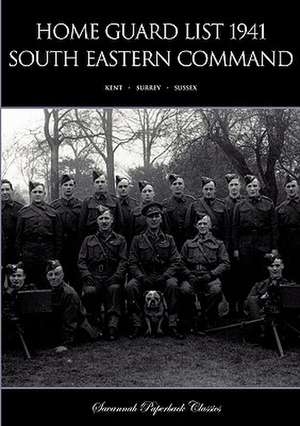 Home Guard List 1941: South Eastern Command de Anon