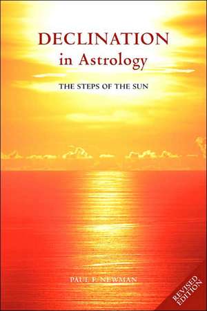 Declination in Astrology de Paul F. Newman