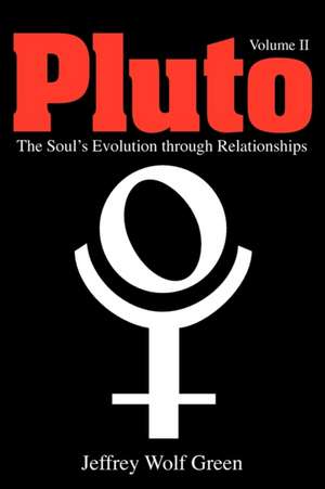 Pluto: The Soul's Evolution Through Relationships, Volume 2 de Jeffrey Wolf Green