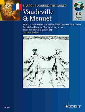 Vaudeville & Menuet: 16 Easy to Intermediate Pieces from 18th Century France Violin (Flute or Oboe) and Keyboard de Hal Leonard Publishing Corporation