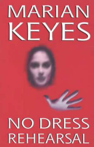 No Dress Rehearsal de Marian Keyes