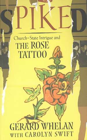 Spiked: Church-State Intrigue and the Rose Tattoo de Gerard Whelan