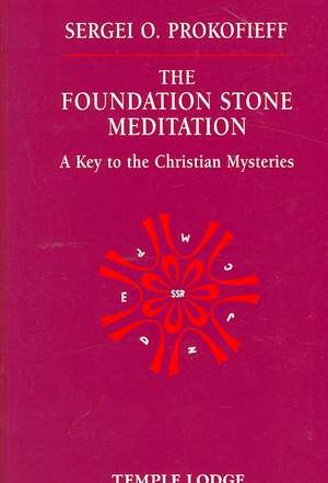 The Foundation Stone Meditation de Sergei O. Prokofieff