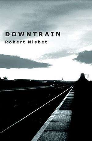 Downtrain de Robert Nisbet