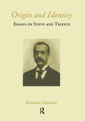 Origin and Identity: Essays on Svevo and Trieste de Elizabeth Schachter