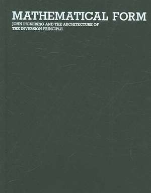 Mathematical Form: John Pickering and the Architecture of The Inversion Principle de John Pickering