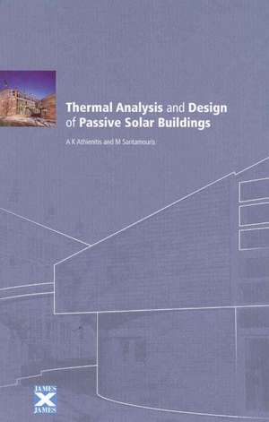 Thermal Analysis and Design of Passive Solar Buildings de AK Athienitis