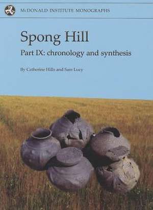 Spong Hill IX: Chronology and Synthesis de Catherine Hills