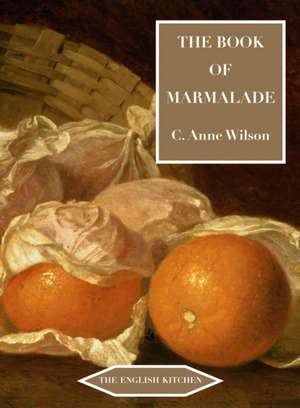 The Book of Marmalade de Anne Wilson