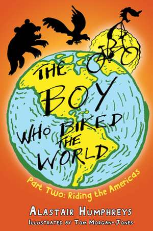 The Boy Who Biked the World de Alastair Humphreys