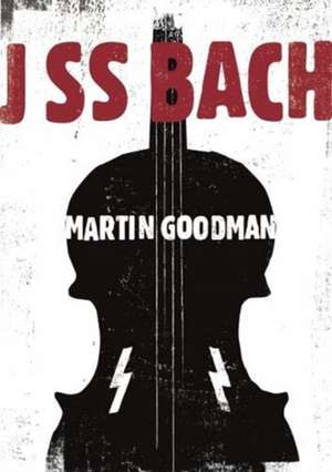 J SS Bach de Martin Goodman