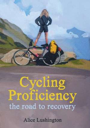 Cycling Proficiency de Alice Lushington